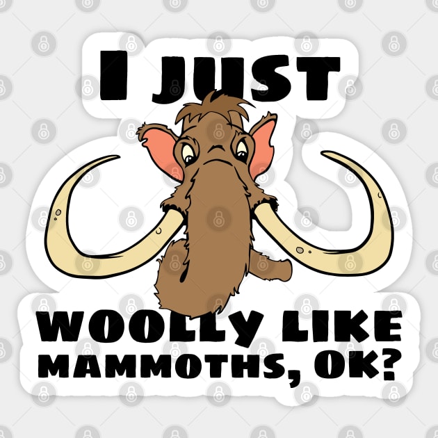 Woolly Mammoth Pun I Just Woolly Like Mammoths Graphic Sticker by Huhnerdieb Apparel